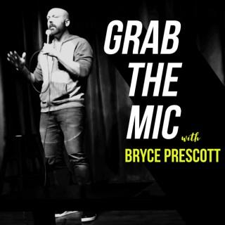 Grab the Mic with Bryce Prescott