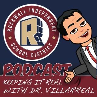 Rockwall ISD Podcast: Keeping it Real with Dr. Villarreal