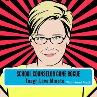 School Counselor Gone Rogue Tough Love Minute