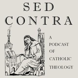 Sed Contra: A Podcast of Catholic Theology