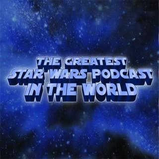 Greatest Star Wars Podcast in the World