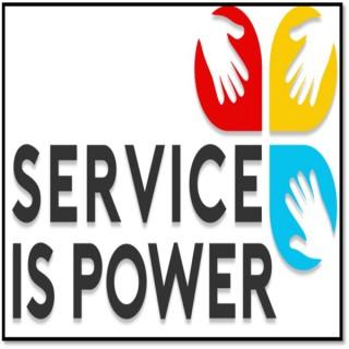 Service is Power Podcast - How Serving Others Produces Greatness for All