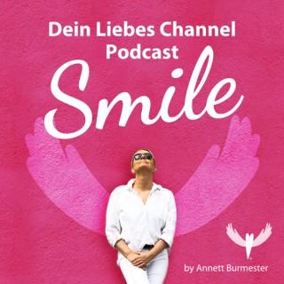 SMILE - Dein Liebes Channel Podcast für Dein Herz und Deine Seele, für die Liebe und das Leben