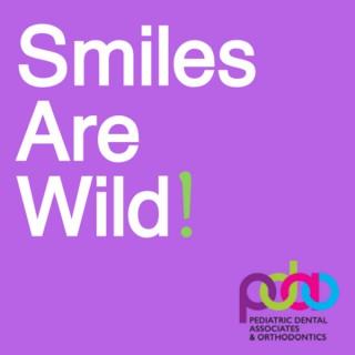 Smiles Are Wild!