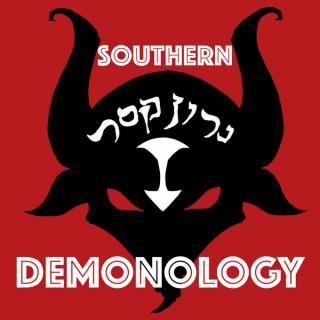 Southern Demonology: the Podcast that Explores Angelology, Demonology, Ghosts, Spirits, and Monsters from Antiquity to the Pr
