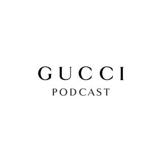 Gucci Podcast