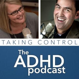 Taking Control: The ADHD Podcast