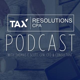 Tax Resolutions Podcast with Tom Scott