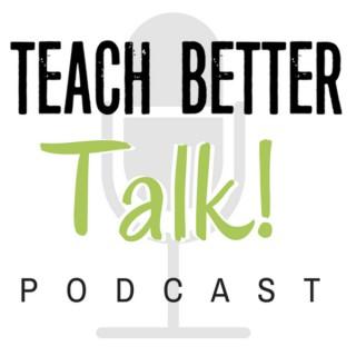 Teach Better Talk