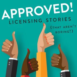 Approved! Licensing Stories (that aren't boring!)