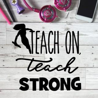 Teach On, Teach Strong