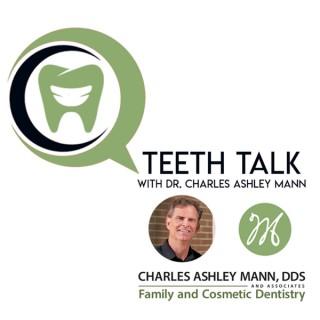 Teeth Talk with Dr. Charles Ashley Mann