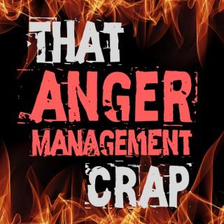 That Anger Management Crap