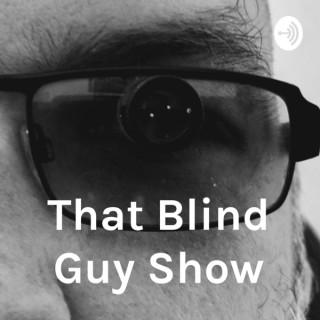 That Blind Guy Show
