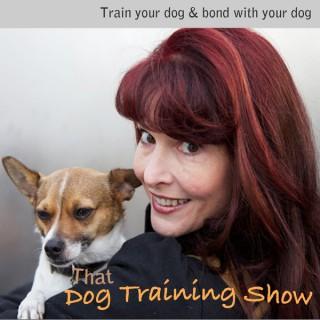 That Dog Training Show