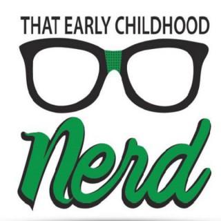 That Early Childhood Nerd