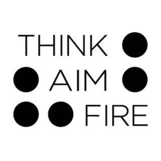 Think, Aim, Fire