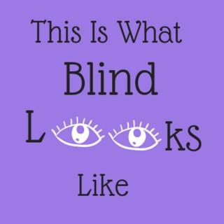 This Is What Blind Looks Like Podcast