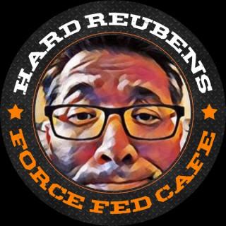 Hard Reubens Force Fed Cafe