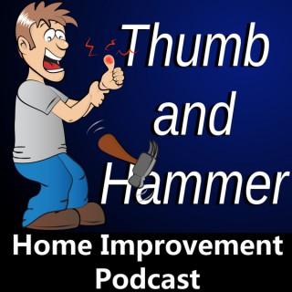 Thumb and Hammer Home Improvement Podcast