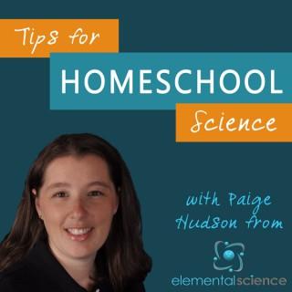 Tips for Homeschool Science Podcast from Elemental Science