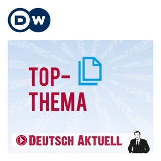 Top-Thema mit Vokabeln | Deutsch lernen | Deutsche Welle