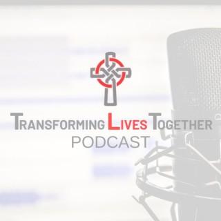 Transforming Lives Together Podcast