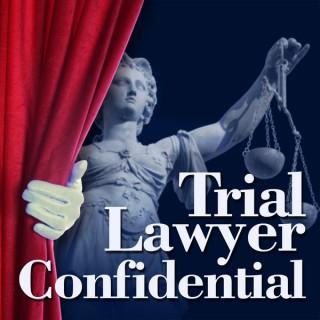 Trial Lawyer Confidential
