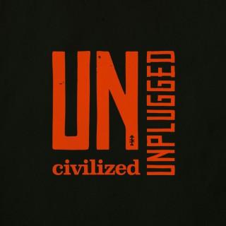 UNcivilized UNplugged