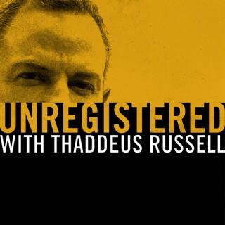 Unregistered with Thaddeus Russell
