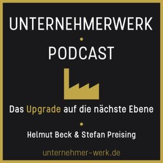 UNTERNEHMERWERK: Das Upgrade auf die nächste Ebene. Helmut Beck & Stefan Preising