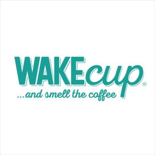 WAKEcup and smell the coffee
