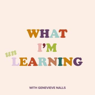 What I'm UnLearning