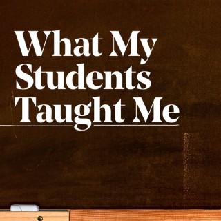 What My Students Taught Me