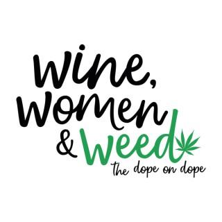 Wine, Women & Weed Podcast