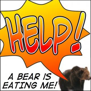 Help! A Bear Is Eating Me!