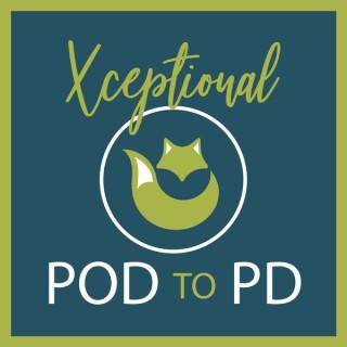 Xceptional Pod to PD