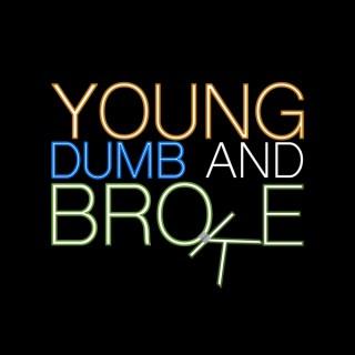 Young Dumb and Broke