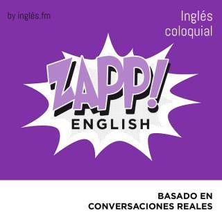 Zapp! Inglés Coloquial by Ingles.fm