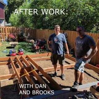 Afterwork: With Dan and Brooks
