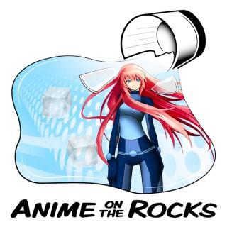 Anime on the Rocks Podcast