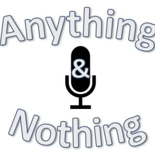 Anything & Nothing