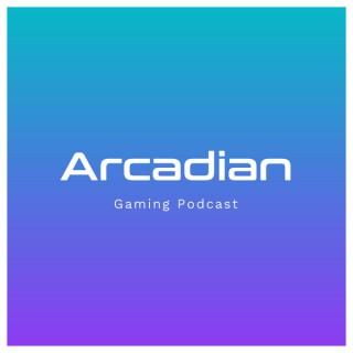 Arcadian Gaming Podcast