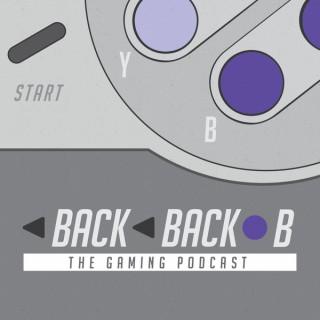 Back Back B - The Gaming Podcast