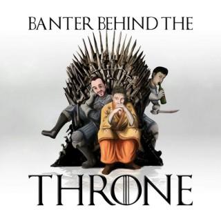 Banter Behind the Throne