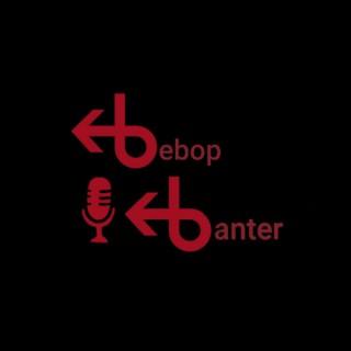 Bebop Banter: The Premiere Anime Podcast