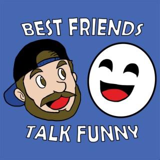 Best Friends Talk Funny