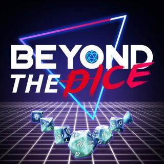 Beyond The Dice