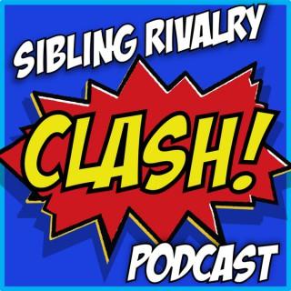 CLASH!: The Sibling Rivalry Podcast