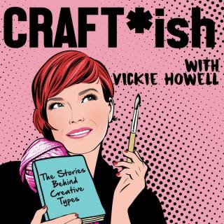 CRAFT-ish Podcast with Vickie Howell